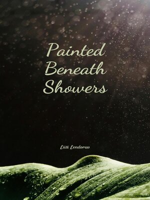 cover image of Painted Beneath Showers